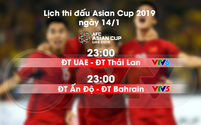 Lịch thi đấu và trực tiếp Asian Cup 2019 ngày 14/01: UAE - ĐT Thái Lan, ĐT Ấn Độ - ĐT Bahrain